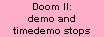 Doom II demo and timedemo stops